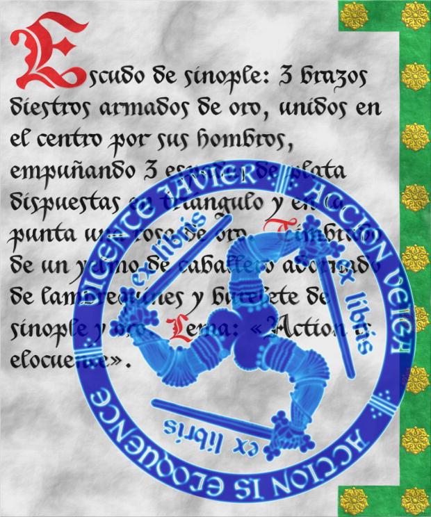 Ex libris circular con una [ insignia, tres brazos diestros, armados, unidos por sus hombros en el centro, los codos doblados, teniendo tres espadas, dispuestas en tringulo ] y acompaada por tres ex libris. La divisa Vicente Javier Accin Veiga y el lema Action is eloquence rodeando al escudo.