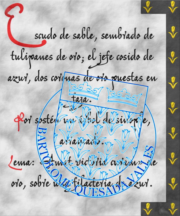 Sello circular con un [ de sable, sembrado de tulipanes de oro; el jefe cosido de azur, dos coronas de oro, en faja ]. Divisa: Bartolom Quesada Valles, que de forma semicircular rodea la punta del escudo.