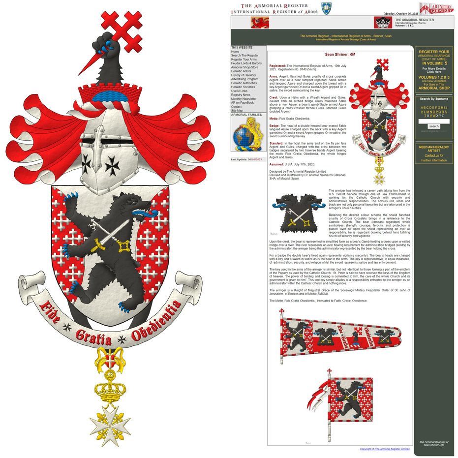 Argent, flanched Gules crusilly of cross-crosslets Argent, overall a bear rampant regardant Sable, armed and langued Azure, charged with a key and a sword in saltire Argent, hilted Or, the key debruised by the sword. Crest: Upon a helm with a wreath Argent and Gules, issuant from a bridge, enarched, embattled Gules, masoned Sable above a river Azure, a bears forepaw Sable, armed Azure, grasping a cross crosslet fitchy bendwise sinister Gules. Mantling: Gules doubled Argent. Motto: Fide Gratia Obedientia Gules over a scroll Argent. Suspended from the shield the cross of Knight of Magistral Grace of the Sovereign Military Order of Malta.
